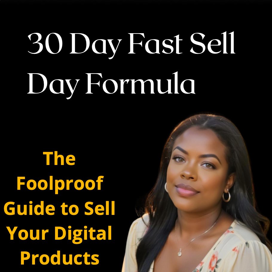 30 Day Sell Fast Formula: The Foolproof Guide to Sell Your Digital Products Without Guessing